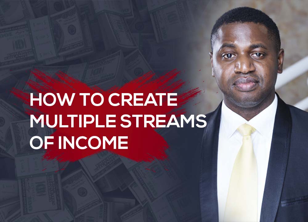 HOW TO CREATE MULTIPLE STREAMS OF INCOME